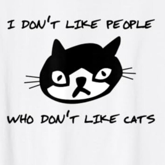 Funny Cat Shirt I Don't Like People Who Don't Like Cats - Picture 2 of 4